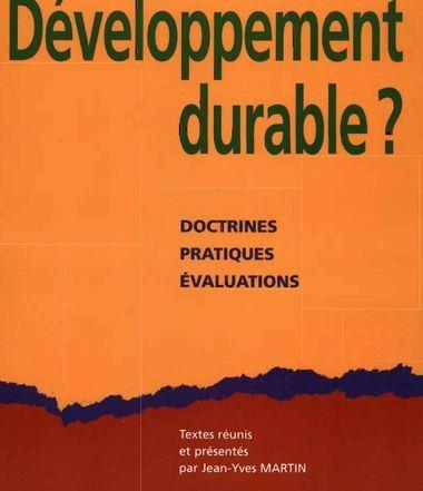 Développement durable - Doctrines, pratiques, évaluations, Sous la direction de Jean-Yves Martin,